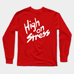 High on Stress Long Sleeve T-Shirt